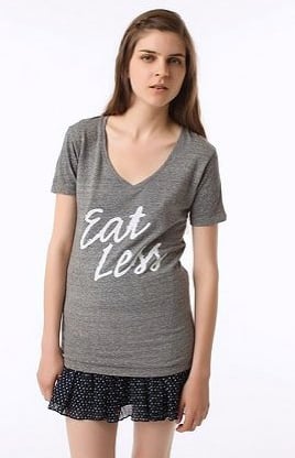 outfitters eat less tee  The clothing company selling t shirts that tell young girls to eat less.