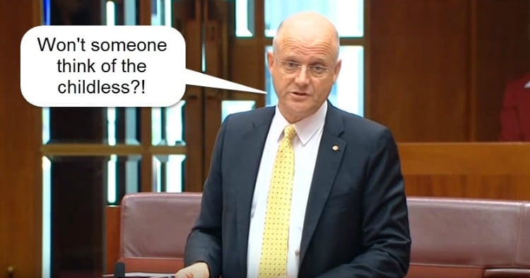 Senator rants that childless people shouldn’t subsidise kids.