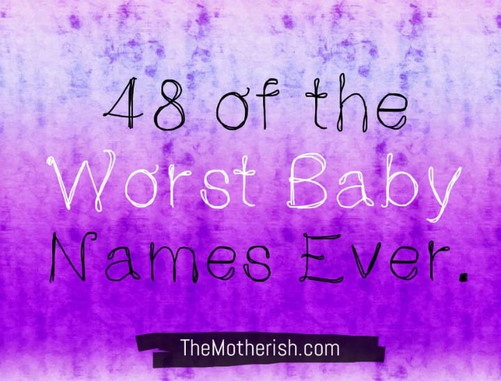 These are 48 of the worst baby names ever.