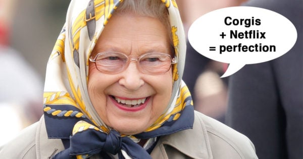 Queen loves netflix
