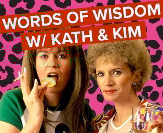Words of Wisdom With Kath and Kim